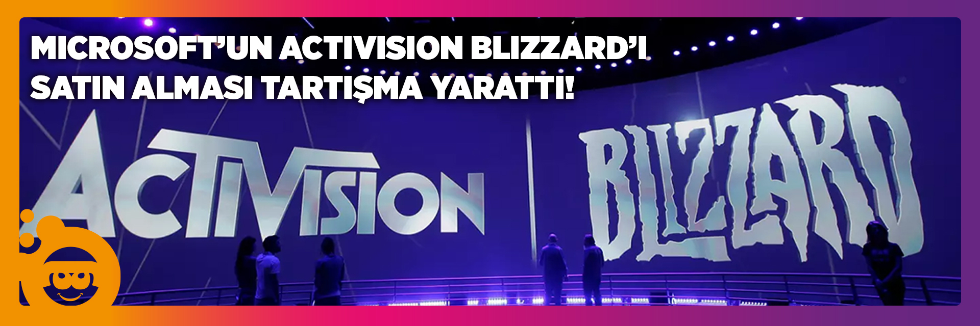 Microsoft’un Activision Blizzard’ı Satın Alması Tartışma Yarattı!