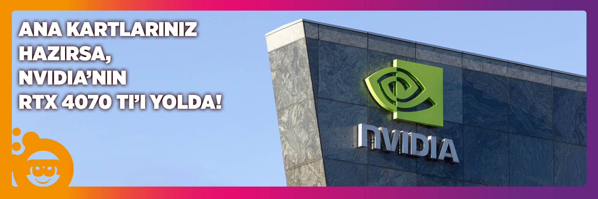 Ana kartlarınız hazırsa, Nvidia’nın RTX 4070 Ti’ı yolda!